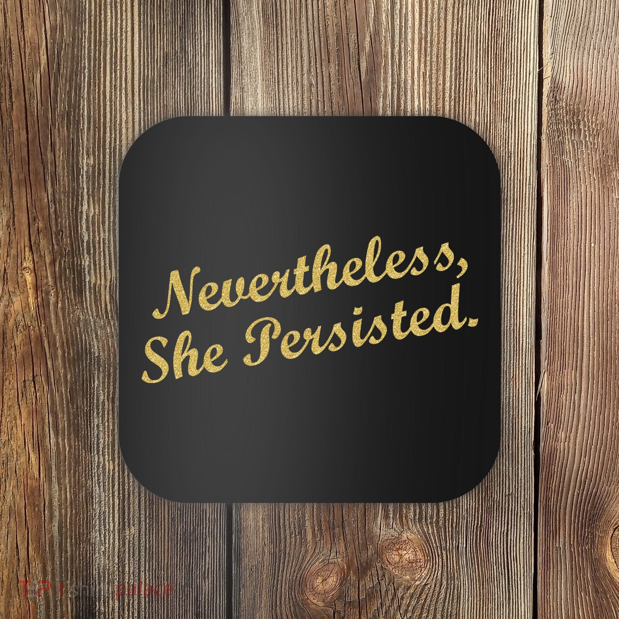 Nevertheless, She Persisted. Script Gold Glitter Print Coaster