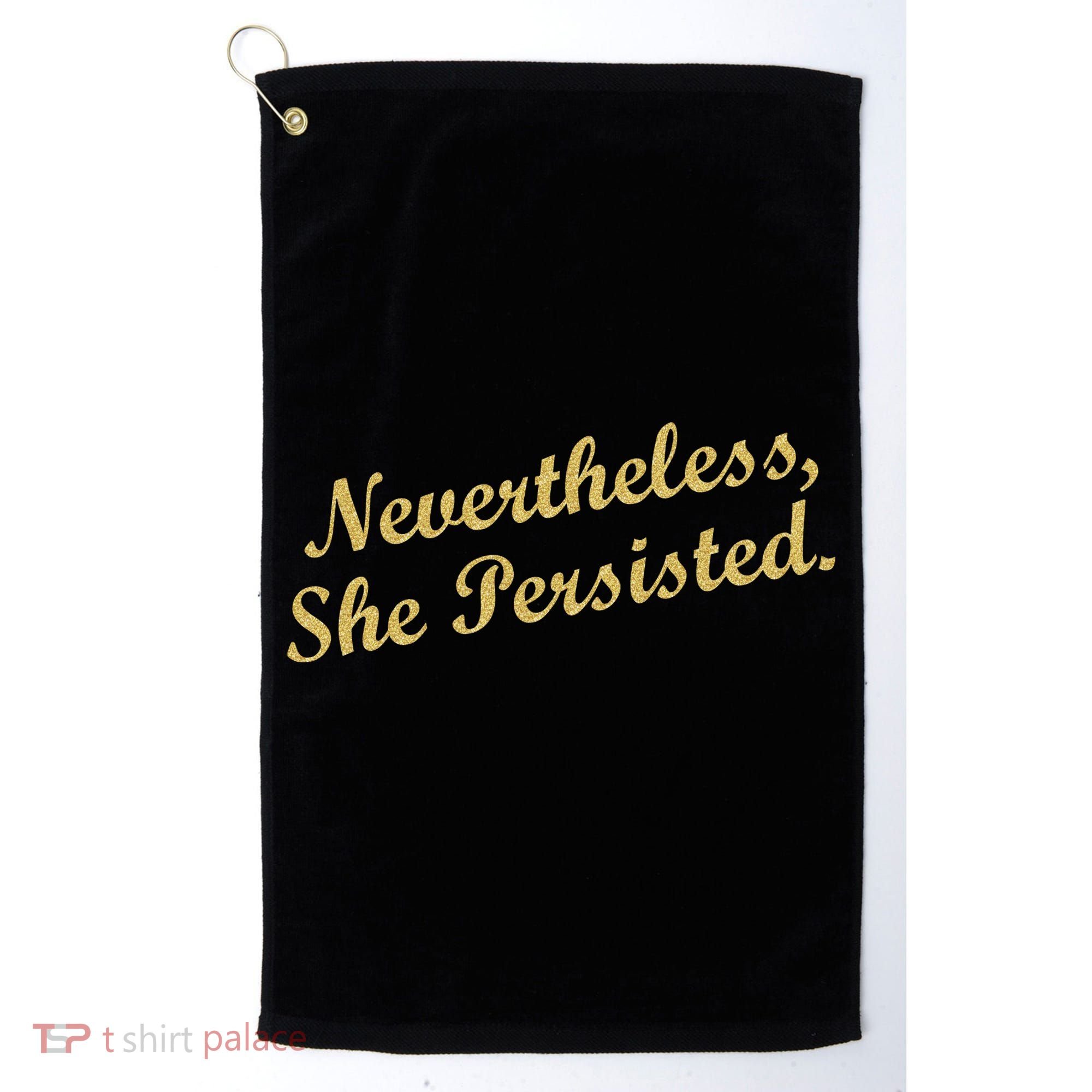 Nevertheless, She Persisted. Script Gold Glitter Print Golf Towel