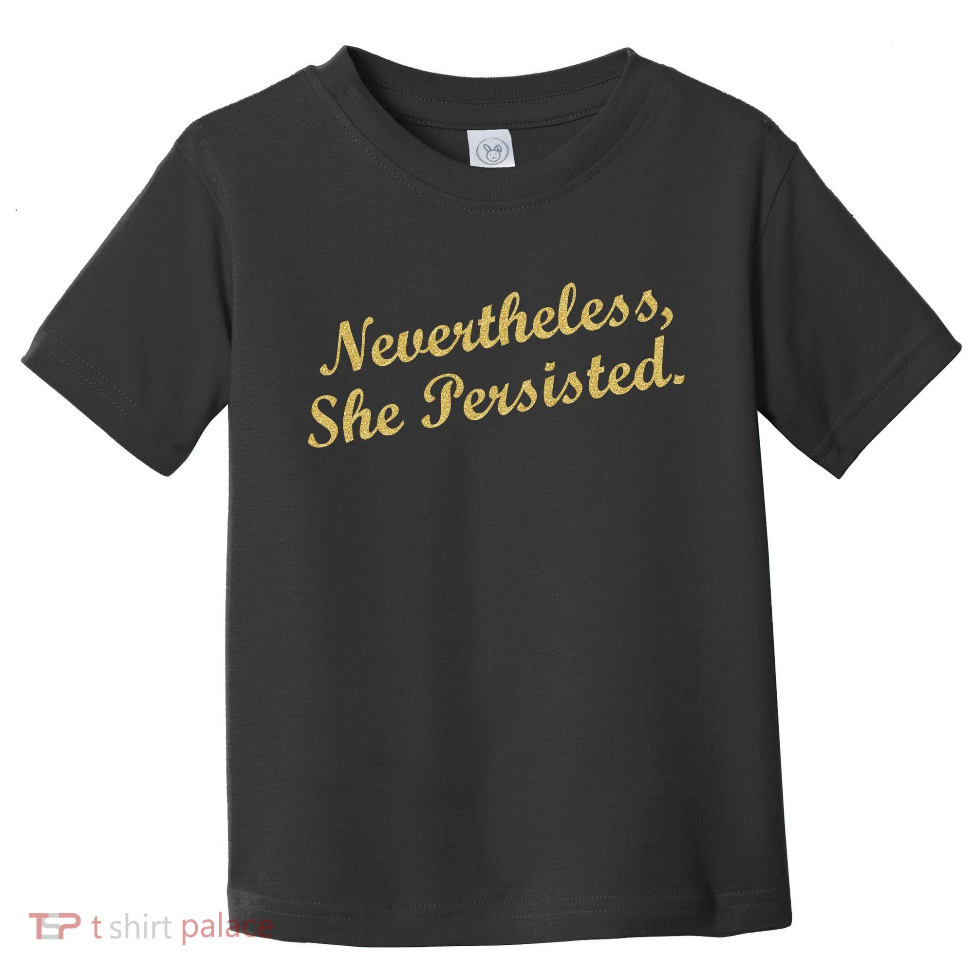 Nevertheless, She Persisted. Script Gold Glitter Print Toddler T-Shirt