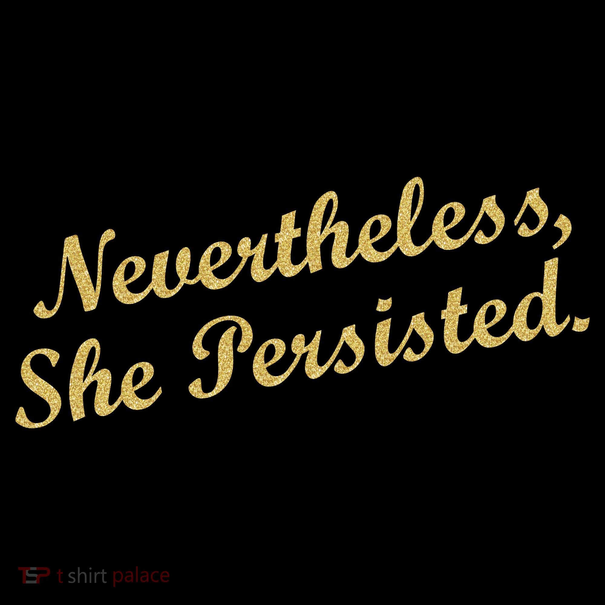 Nevertheless, She Persisted. Script Gold Glitter Print Toddler T-Shirt