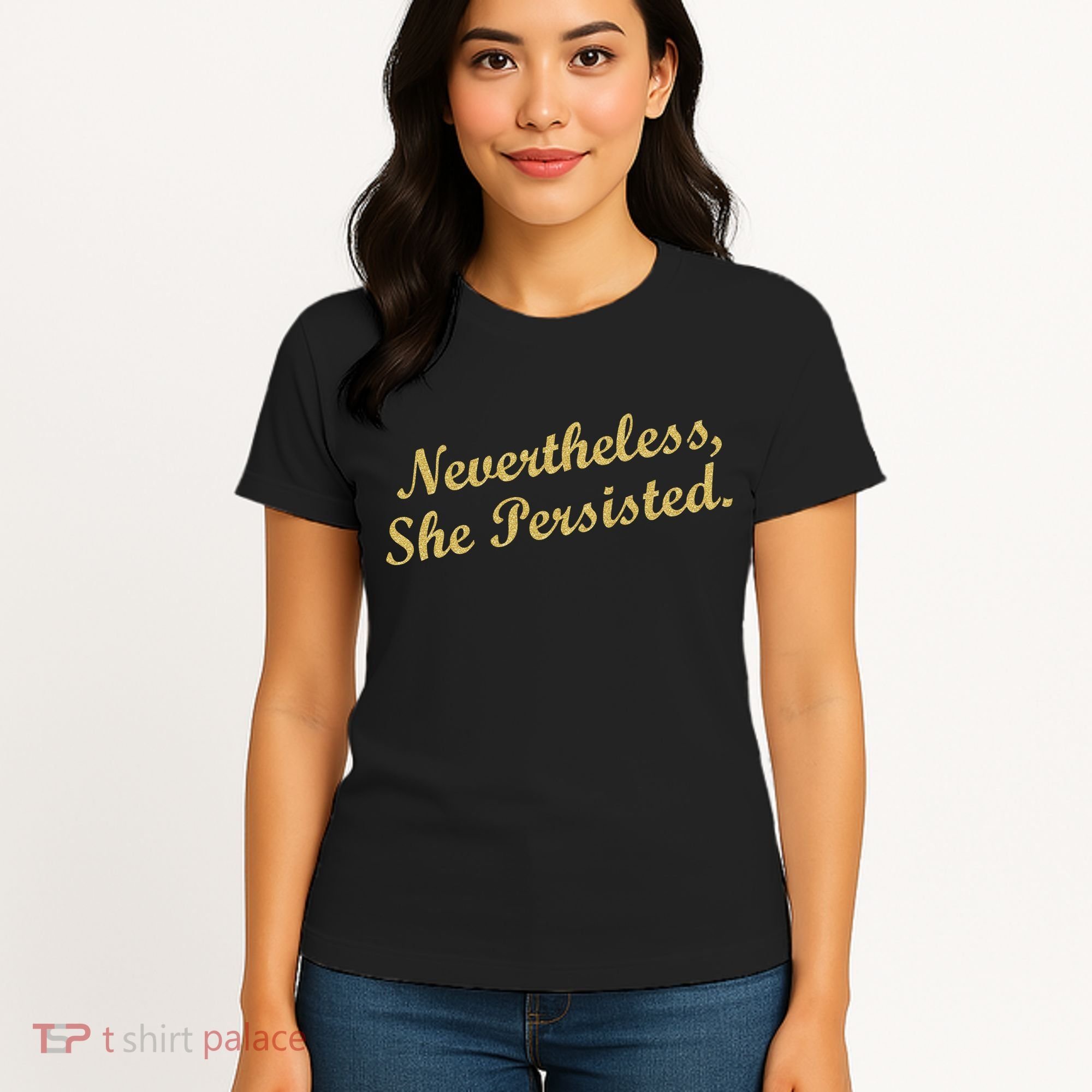 Nevertheless, She Persisted. Script Gold Glitter Print Women's T-Shirt