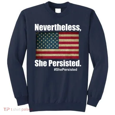 Nevertheless She Persisted American Flag Sweatshirt