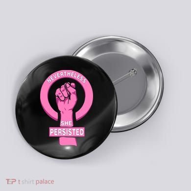 Nevertheless She Persisted Fist Tribute  Button