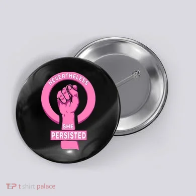 Nevertheless She Persisted Fist Tribute  Button