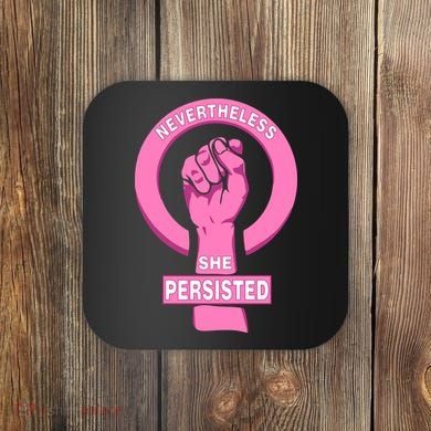 Nevertheless She Persisted Fist Tribute  Coaster