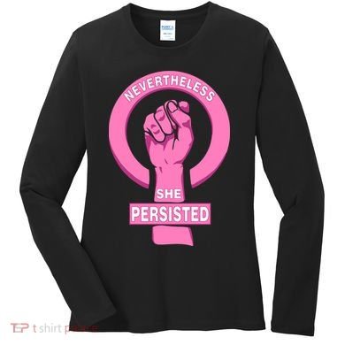 Nevertheless She Persisted Fist Tribute  Women's Long Sleeve Shirt