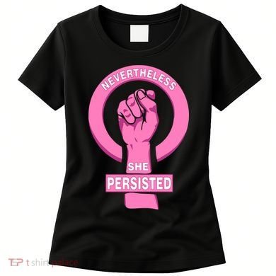 Nevertheless She Persisted Fist Tribute  Women's T-Shirt