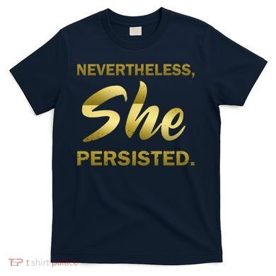 Nevertheless She Persisted Gold Signature T-Shirt
