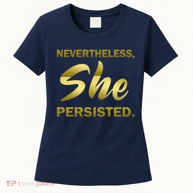 Nevertheless She Persisted Gold Signature Women's T-Shirt