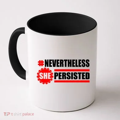Nevertheless She Persisted NEVERTHELESS Resist Coffee Mug