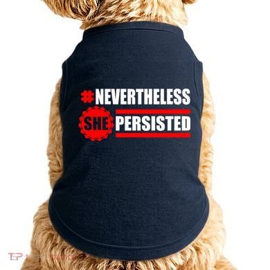 Nevertheless She Persisted NEVERTHELESS Resist Doggie Tank