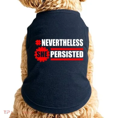 Nevertheless She Persisted NEVERTHELESS Resist Doggie Tank
