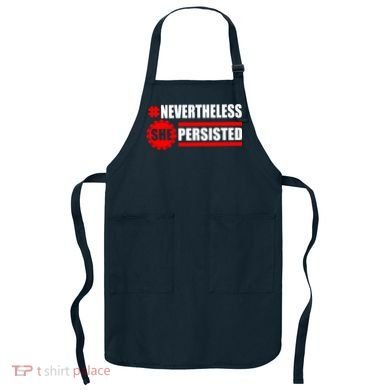 Nevertheless She Persisted NEVERTHELESS Resist Apron