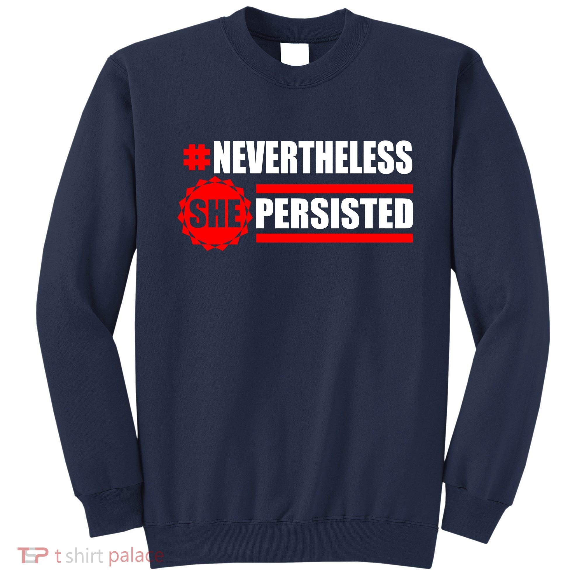 Nevertheless She Persisted NEVERTHELESS Resist Sweatshirt