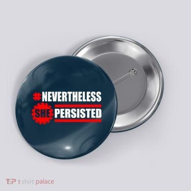 Nevertheless She Persisted NEVERTHELESS Resist Button