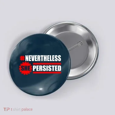 Nevertheless She Persisted NEVERTHELESS Resist Button