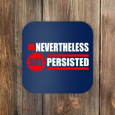 Nevertheless She Persisted NEVERTHELESS Resist Coaster