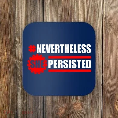 Nevertheless She Persisted NEVERTHELESS Resist Coaster