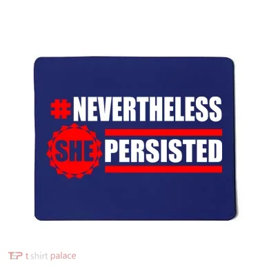 Nevertheless She Persisted NEVERTHELESS Resist Mousepad