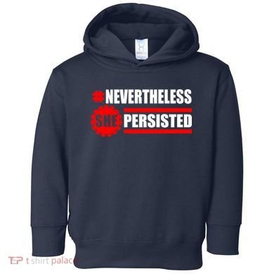 Nevertheless She Persisted NEVERTHELESS Resist Toddler Hoodie
