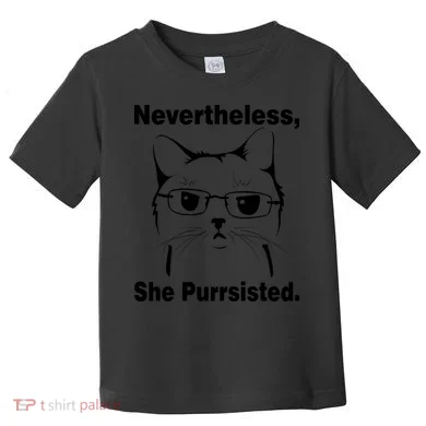 Nevertheless She Purrsisted Cat Persisted Toddler T-Shirt