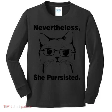 Nevertheless She Purrsisted Cat Persisted Kids Long Sleeve Shirt