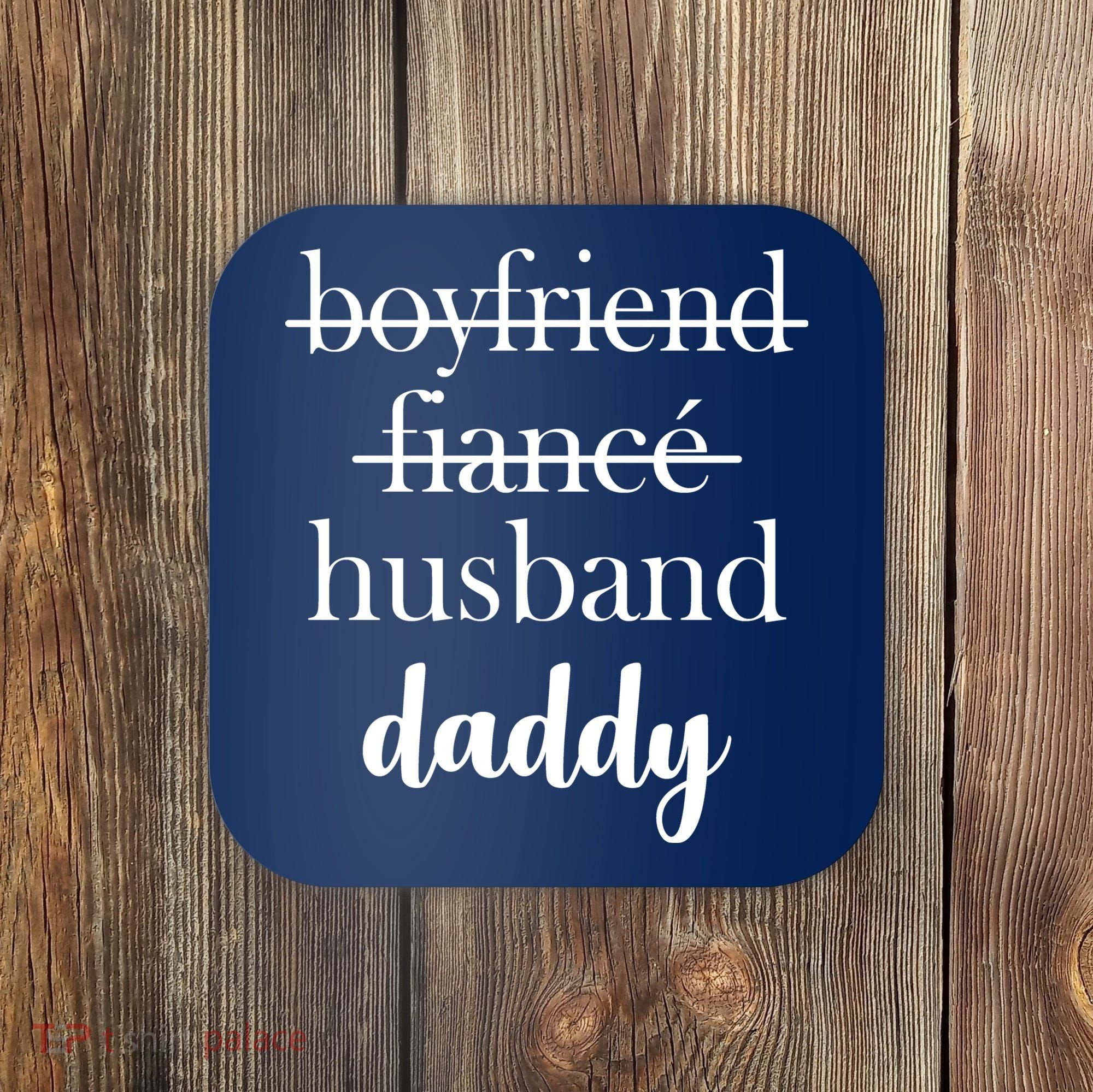 New Dad Boyfriend, Husband Fiance Coaster