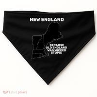 New England Because Old England Was Wicked Stupid USA-Made Doggie Bandana thumb 0