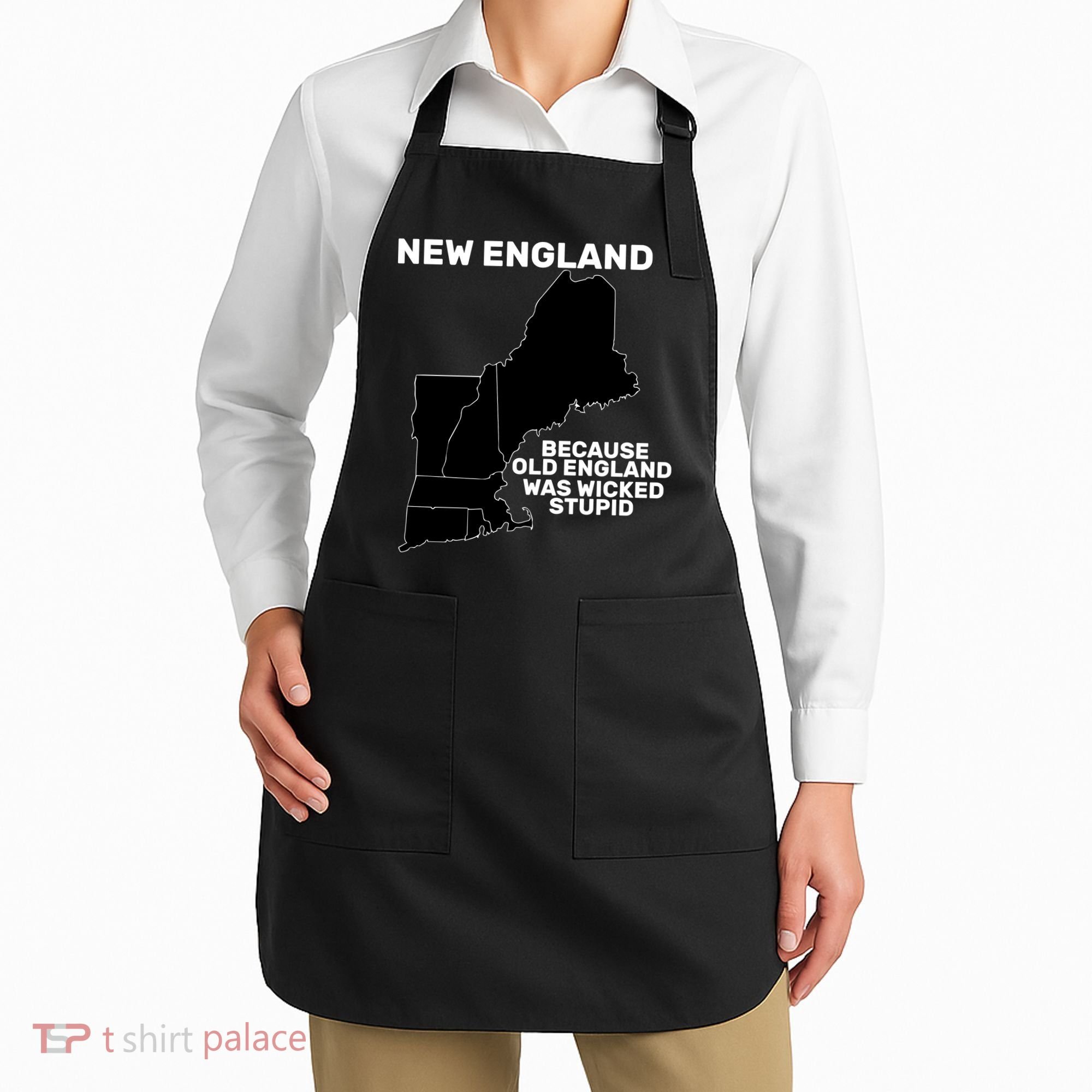 New England Because Old England Was Wicked Stupid Apron
