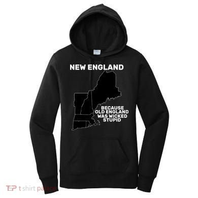 New England Because Old England Was Wicked Stupid Women's Hoodie