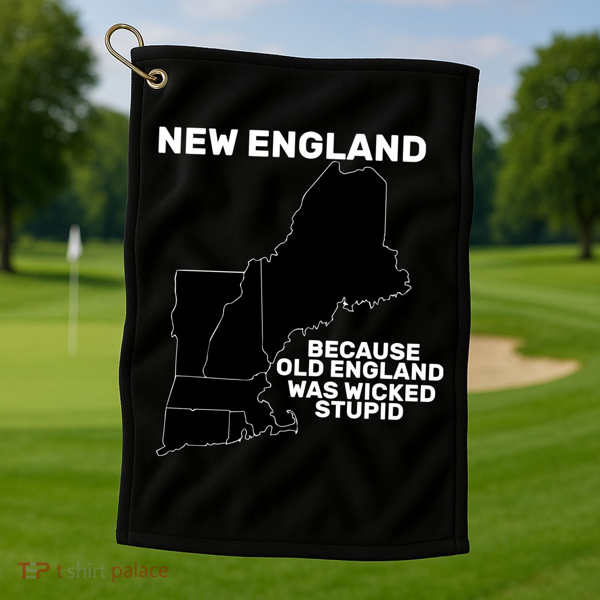 New England Because Old England Was Wicked Stupid Golf Towel