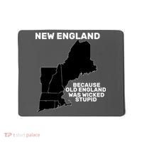New England Because Old England Was Wicked Stupid Mousepad thumb 0