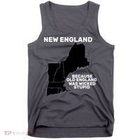 New England Because Old England Was Wicked Stupid Tank Top thumb 0