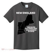 New England Because Old England Was Wicked Stupid Kids T-Shirt thumb 0