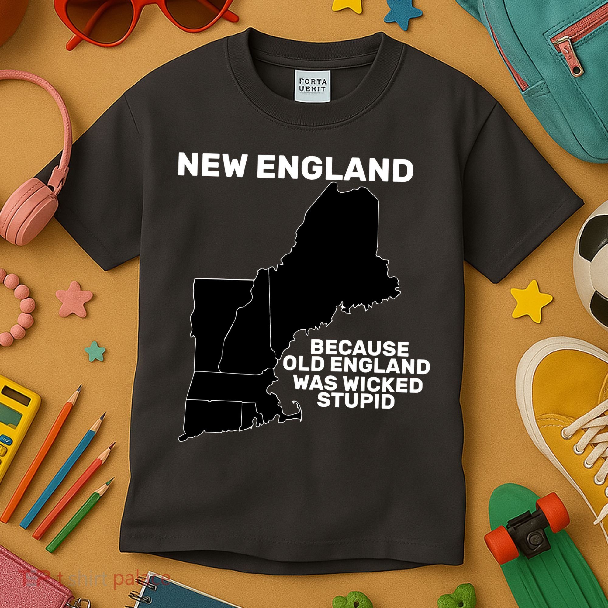 New England Because Old England Was Wicked Stupid Kids T-Shirt