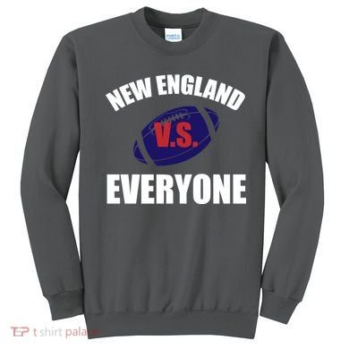New England Vs Everyone Sweatshirt