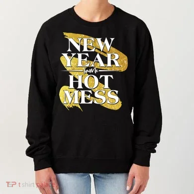 New Year Same Hot Mess Women's Sweatshirt