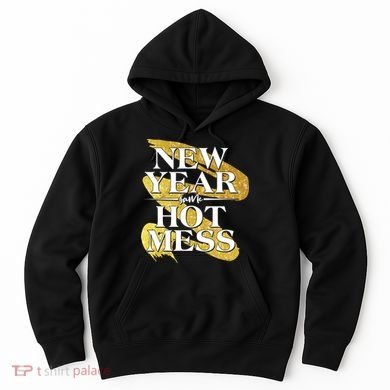 New Year Same Hot Mess Hoodie