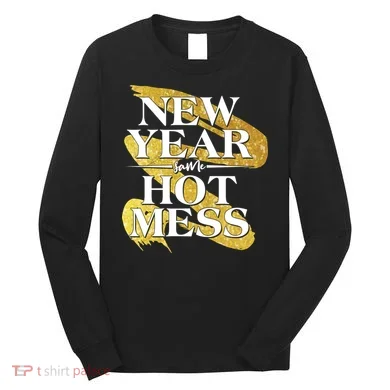 New Year Same Hot Mess Long Sleeve Shirt