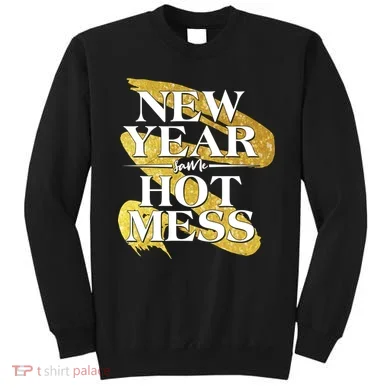 New Year Same Hot Mess Sweatshirt
