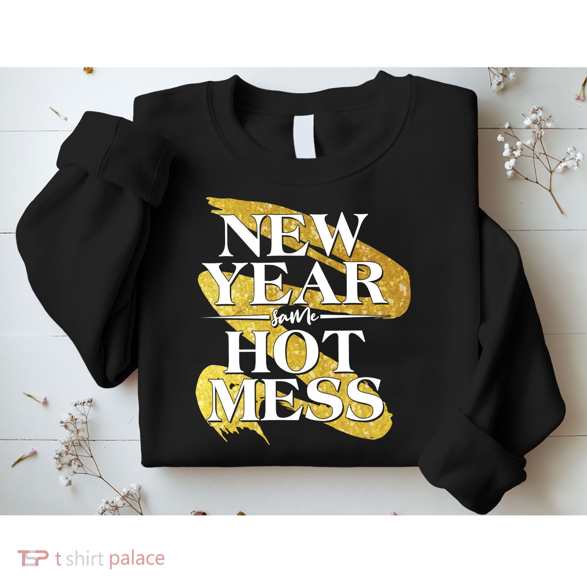 New Year Same Hot Mess Sweatshirt