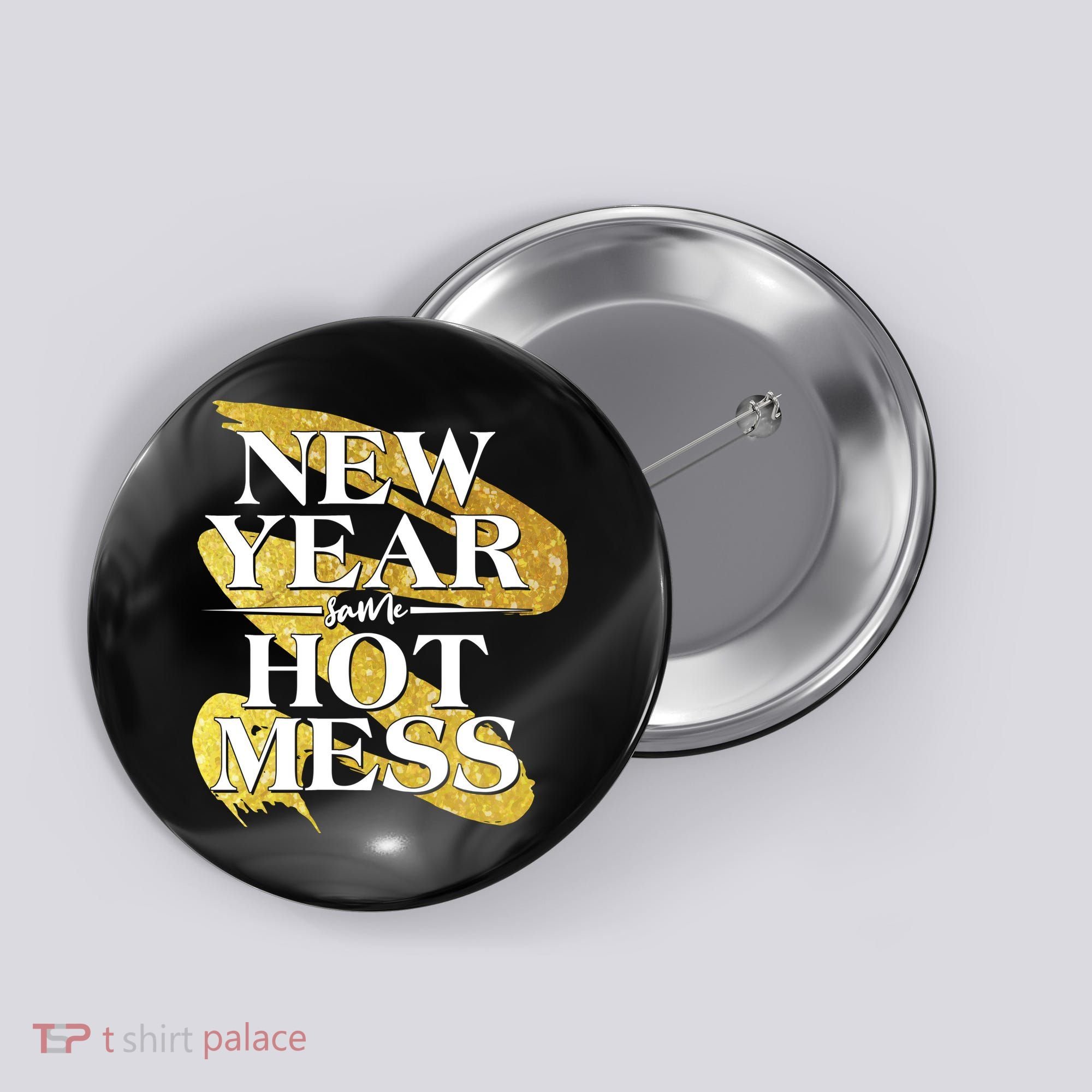 New Year Same Hot Mess Button