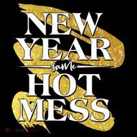 New Year Same Hot Mess Button thumb 1