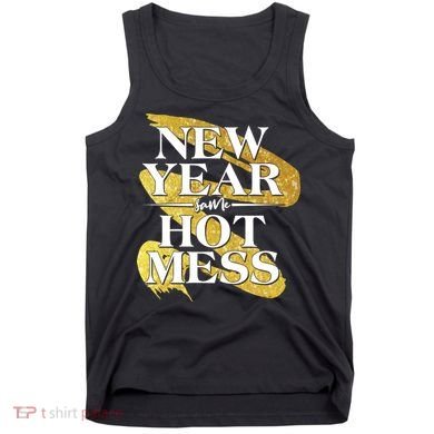 New Year Same Hot Mess Tank Top