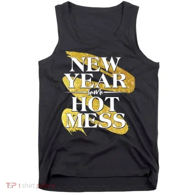 New Year Same Hot Mess Tank Top