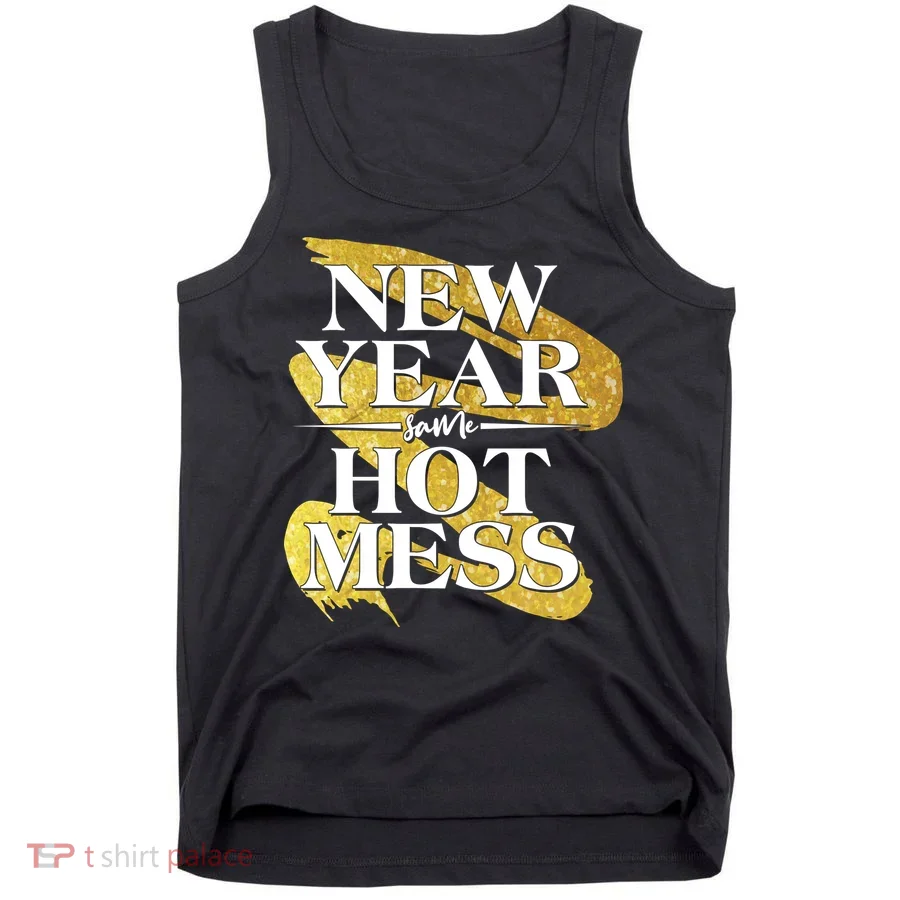 New Year Same Hot Mess Tank Top