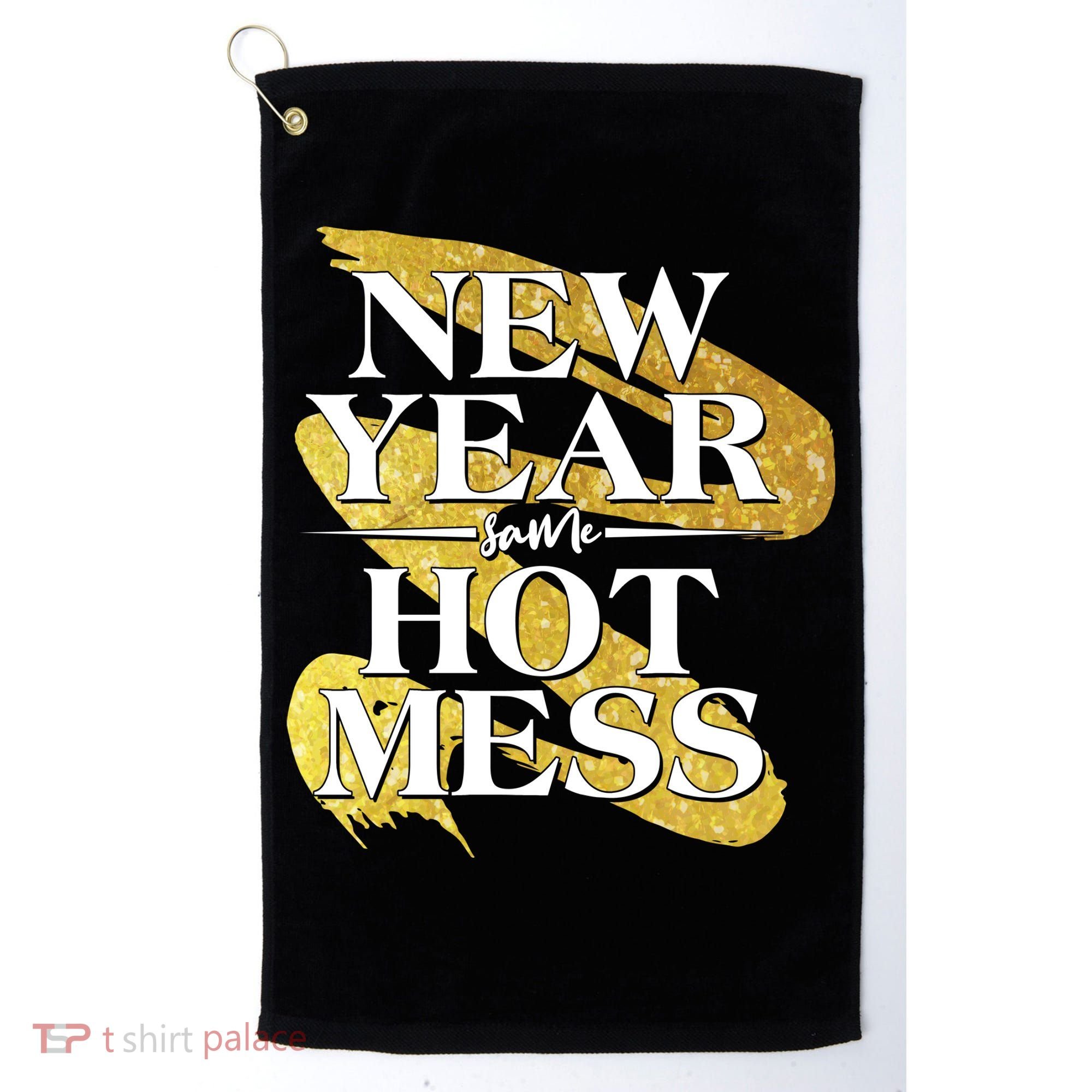 New Year Same Hot Mess Golf Towel