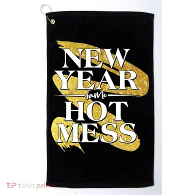 New Year Same Hot Mess Golf Towel