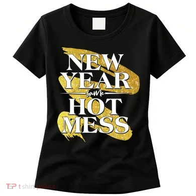 New Year Same Hot Mess Women's T-Shirt
