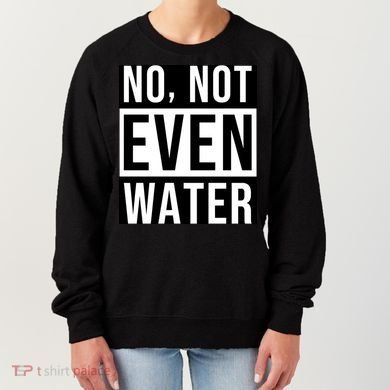 Not Even Water Ramadan Dawah Women's Sweatshirt